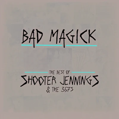 bad magic K - the best of shooter Jennings the 357是 專輯 Randy Montana/Shooter Jennings/Eric Church/Ashley Ray/Randy Houser