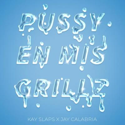 Pussy en Mis Grillz 專輯 Jay Calabria