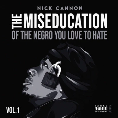 The Miseducation of The Negro You Love to Hate 专辑 Nick Cannon