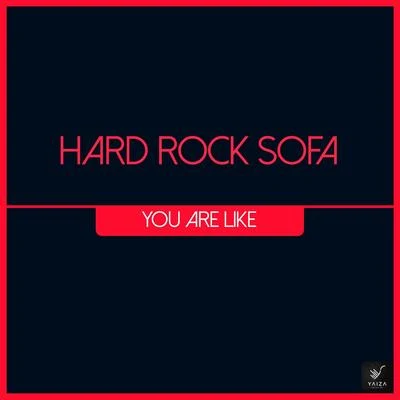 Hard Rock Sofa You Are Like