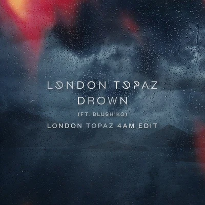 Drown (London Topaz 4am Edit) 專輯 Houis/Blushko