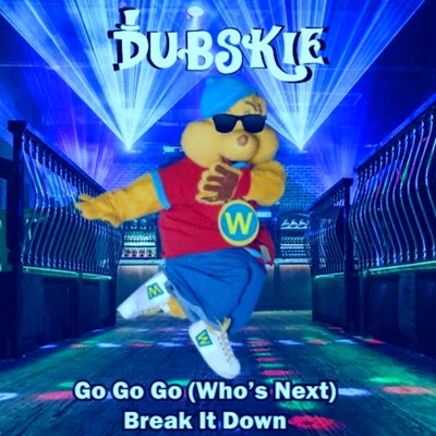 Go Go Go (Whos Next) Break It Down 專輯 Dubskie