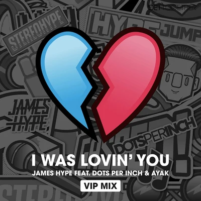 I was Lovin You (feat. Dots Per Inch & Ayak) [VIP Mix] 專輯 Ayak/James Hype/Dots Per Inch