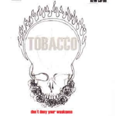 Don&#x27;t Deny Your Weakness 专辑 Tobacco