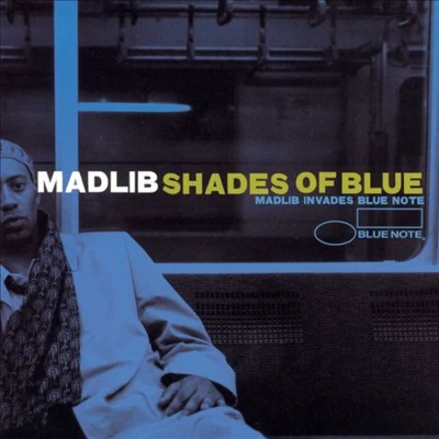 Shades Of Blue: Madlib Invades Blue Note 專輯 Madlib/MED/J Dilla/J. Rocc/Black Thought