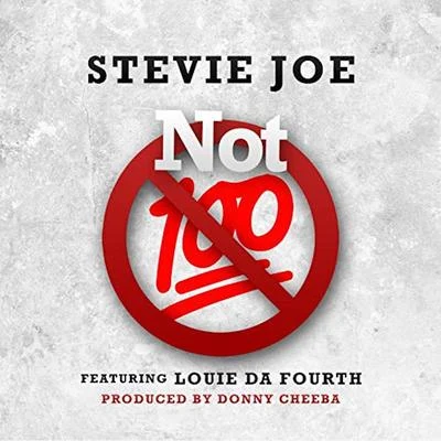 Not 100 (feat. Louie da Fourth) 专辑 Stevie Joe