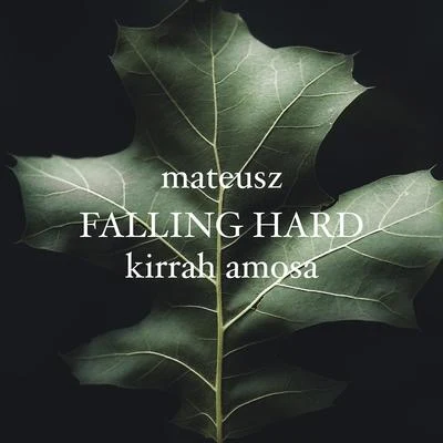 Mateusz Falling Hard (feat. Kirrah Amosa)