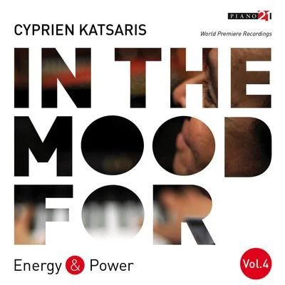 Cyprien Katsaris In the Mood for Energy & Power, Vol. 4: Brahms, Grieg, Scriabin, Bortkiewicz, Prokofiev, Khachaturian...