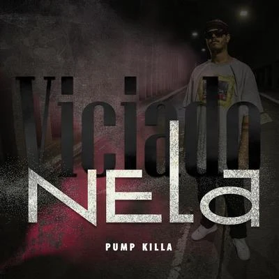 Viciado Nela 專輯 Iyzis/Ragg/Lill Zik/Pump Killa/Arcanjo Ras