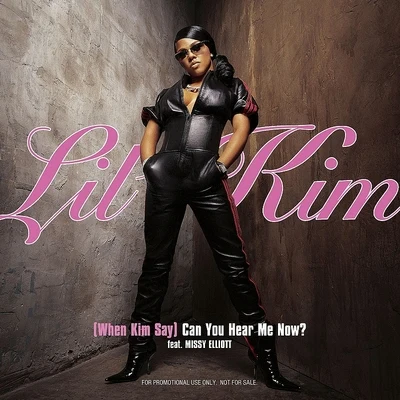 Lil’ Kim (When Kim Say) Can You Hear Me Now?