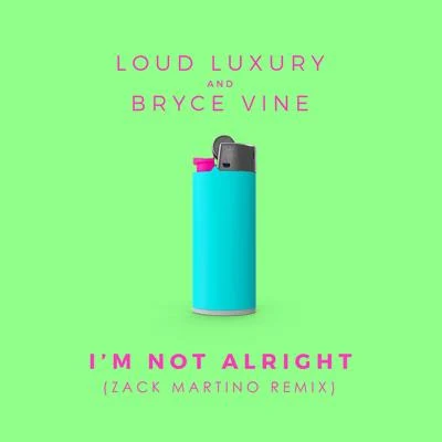 Im Not Alright (Zack Martino Remix) 專輯 Loud Luxury