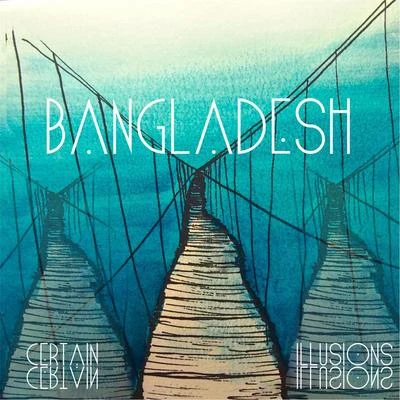 Bangladesh Certain Illusions