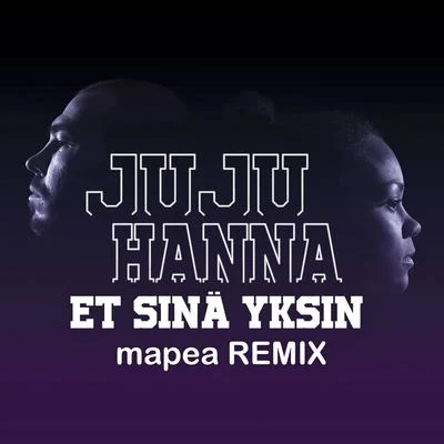 Et sinä yksin (mapea Remix) 專輯 JUJU/Nestea