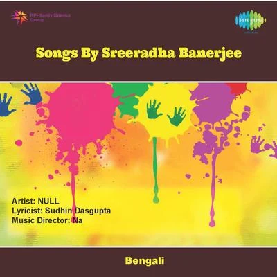 Songs By Sreeradha Banerjee 專輯 Raghab Chatterjee/Sreeradha Banerjee/Bratati Bandyopadhyay