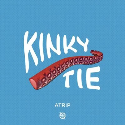 Kinky Tie 專輯 ATRIP