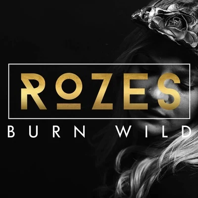 Burn Wild 專輯 ROZES/Felix Snow