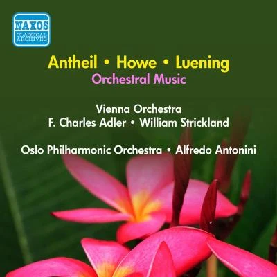 LUENING, O.: Symphonic Fantasia No. 1ANTHEIL, G.: Serenade No. 1HOWE, M.: StarsSand (Adler, Antonini, Strickland) (1957) 專輯 Vienna Orchestra