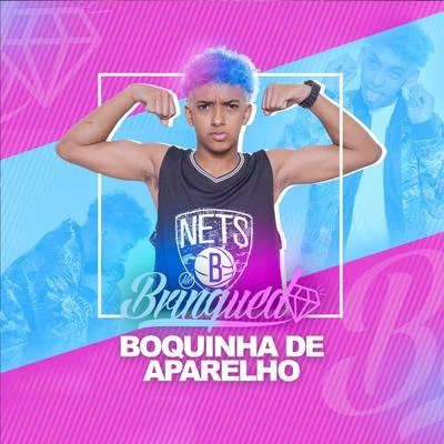 Boquinha de Aparelho 专辑 Mc Brinquedo/Mc Pedrinho