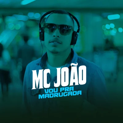 Vou Pra Madrugada 專輯 Mc João