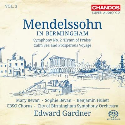 Edward Gardner MENDELSSOHN, Felix: Symphony No. 2Meeresstille und glückliche Fahrt (Mendelssohn in Birmingham, Vol. 3) (City of Birmingham Symphony, Gardner)