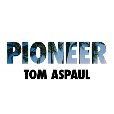 Pioneer 专辑 Tom Aspaul