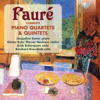 Günther KehrErich SichermannBernhard BraunholzJacqueline Eymar Fauré: Complete Piano Quartets & Quintets