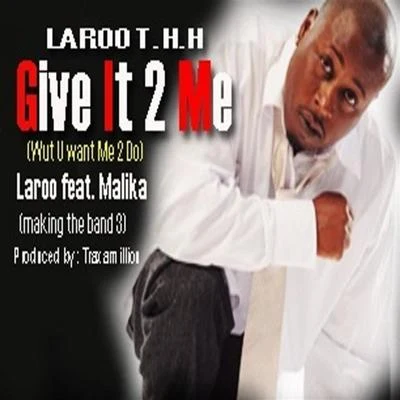 Give It 2 Me [Wut U Want Me 2 Do] (feat. Malika) - Single 專輯 Laroo T.H.H./Killa Tay