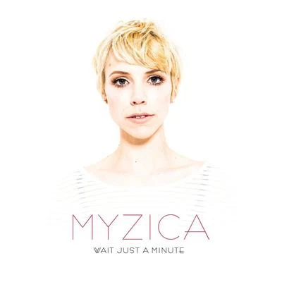 Wait Just a Minute 专辑 Myzica/LVTHER