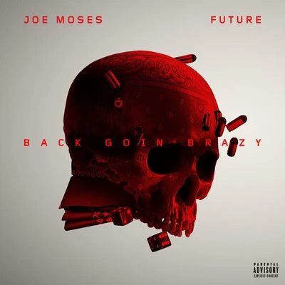 Back Goin Brazy (feat. Future) 专辑 Joe Moses