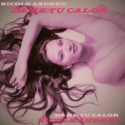 Dame Tu Calor 專輯 Nicole Andreu/Chalice Beatz