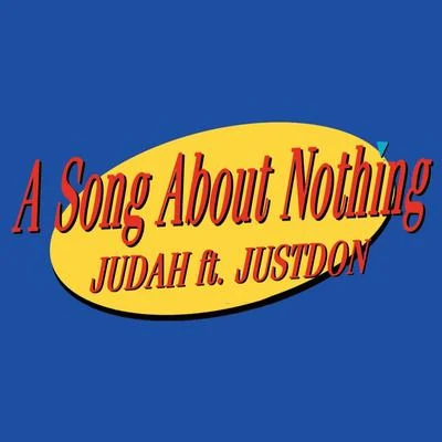 A Song About Nothing (feat. Justdon) 專輯 Judah