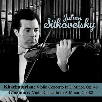 Khachaturian: Violin Concerto In D Minor, Op. 46 - Glazunov: Violin Concerto In A Minor, Op. 82 專輯 Aram Khachaturian