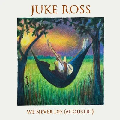 Juke Ross We Never Die (Acoustic)