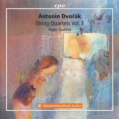 Vogler Quartett Dvořák: String Quartets, Vol. 3