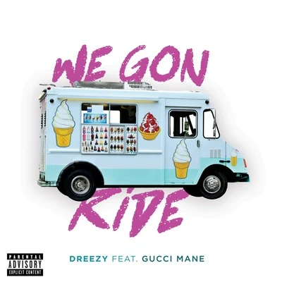 We Gon Ride 專輯 Dreezy/TT the Artist/Childish Major/Cam & China