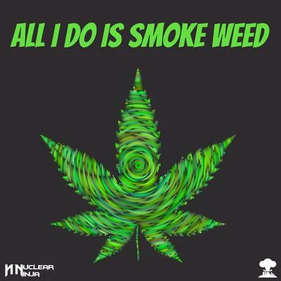 All I Do Is Smoke Weed 專輯 ReM/Scvllywvg/Skittlez/TERRORFI/Krakyn