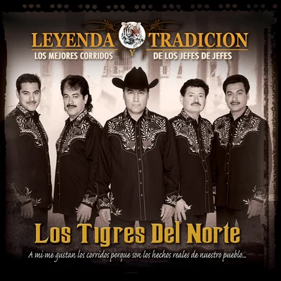 Leyenda Y Tradición - Los Mejores Corridos De Los Jefes De Jefes 專輯 Los Tigres del Norte