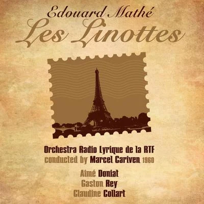 Mathé: Les Linottes, 1960 專輯 Orchestre Lyrique de la RTF/René Lenoty/Marcel Cariven/Freda Betti/Charles Lecocq