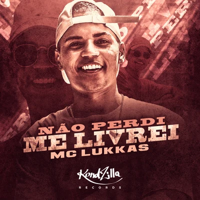 Não Perdi, Eu Me Livrei 專輯 MC Lukkas