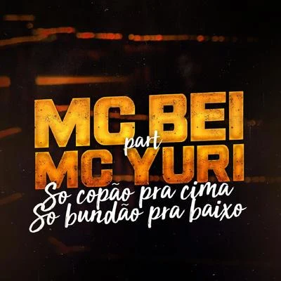 Só Copão pra Cima, Só Bundão pra Baixo 專輯 Mc Anónimo/Mc Yuri/Mc Danny