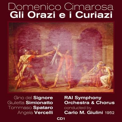 Domenico Cimarosa - Gli Orazi e i Curiazi (1952), Volume 1 专辑 Elena Nicolai/Daro Caselli/Gino Del Signore/Tullio Serafín/Carlo Tagliabue