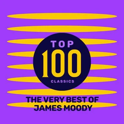 Top 100 Classics - The Very Best of James Moody 专辑 James Moody