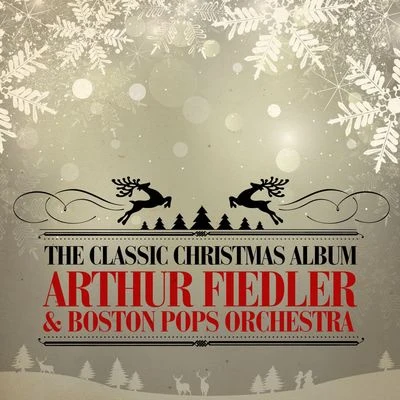 The Classic Christmas Album (Remastered) 專輯 Arthur Fiedler