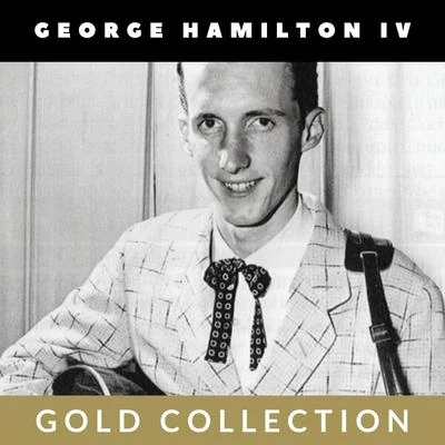 George Hamilton IV George Hamilton IV - Gold Collection