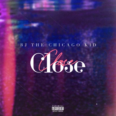 Close 專輯 Lexii Alijai/BJ The Chicago Kid/Chance the Rapper/Kehlani/Coucheron