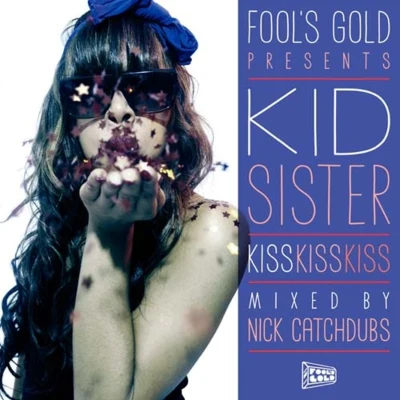 Mixtape: Kiss Kiss Kiss 專輯 Kid Sister/Tommie Sunshine/Disco Fries/Quintino & Blasterjaxx