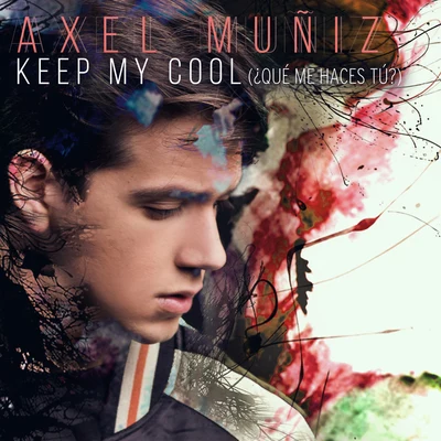 Keep My Cool (¿Qué Me Haces Tú?) 專輯 Axel Muñiz