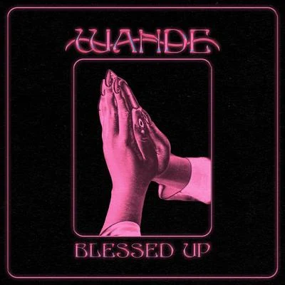 Blessed Up 专辑 Wande