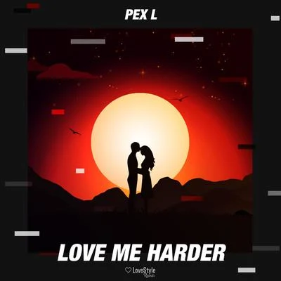 Love Me Harder 專輯 Pex L/Azzip