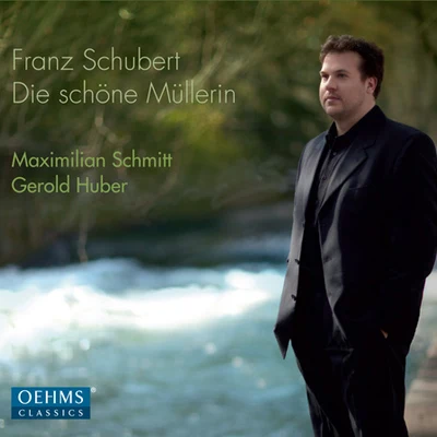 SCHUBERT, F.: Schöne Müllerin (Die) (M. Schmitt, G. Huber) 專輯 Maximilian Schmitt